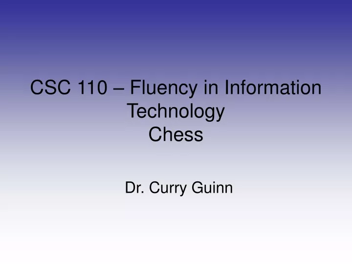 csc 110 fluency in information technology chess