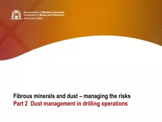 Fibrous minerals and dust – managing the risks Part 2  Dust management in drilling operations