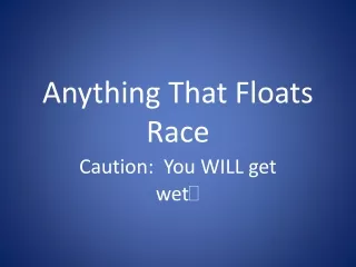 Anything That Floats Race
