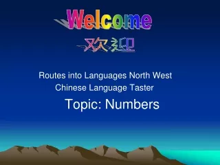 Routes into Languages North West               Chinese Language Taster Topic: Numbers
