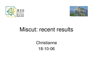 Miscut: recent results