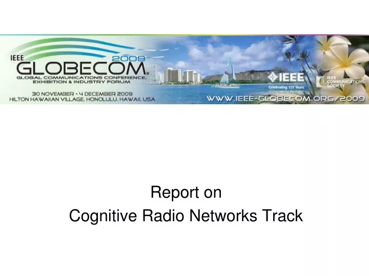 report on cognitive radio networks track