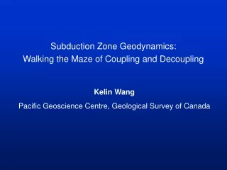 Subduction Zone Geodynamics: Walking the Maze of Coupling and Decoupling