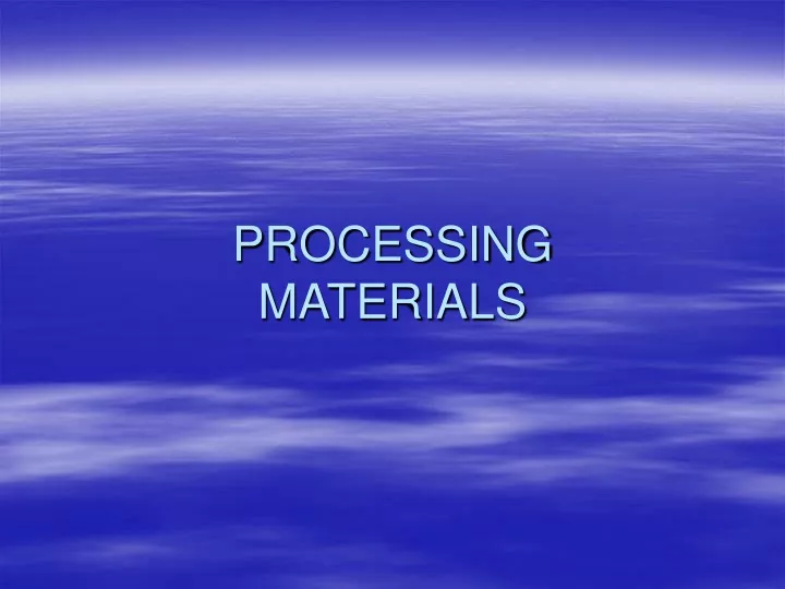 processing materials