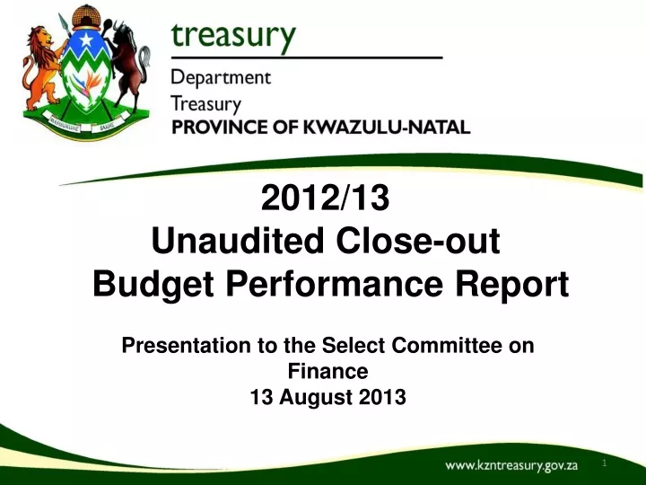 2012 13 unaudited close out budget performance