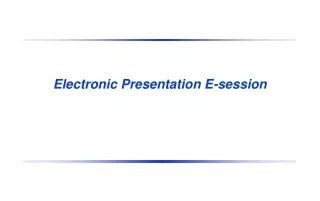Electronic Presentation E-session