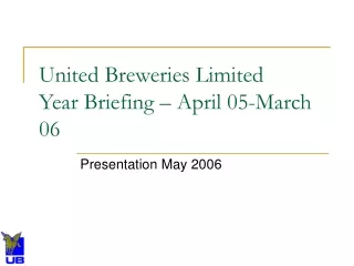 United Breweries Limited Year Briefing – April 05-March 06