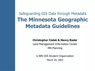 Safeguarding GIS Data through Metadata The Minnesota Geographic Metadata Guidelines