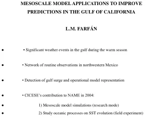 MESOSCALE MODEL APPLICATIONS TO IMPROVE  PREDICTIONS IN THE GULF OF CALIFORNIA L.M. FARF ÁN