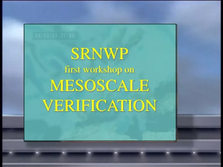 srnwp first workshop on mesoscale verification