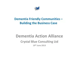Dementia Friendly Communities –  Building the Business Case