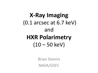 X-Ray Imaging  (0.1 arcsec at 6.7 keV) and HXR Polarimetry (10 – 50 keV)