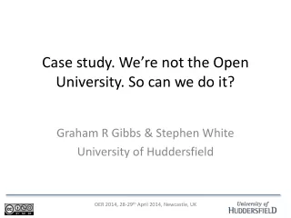Case study. We ’ re not the Open University. So can we do it?