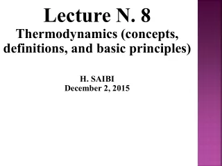 Lecture N. 8 Thermodynamics (concepts, definitions, and basic principles) H. SAIBI