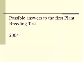 Possible answers to the first Plant Breeding Test 2004