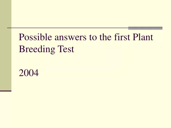 possible answers to the first plant breeding test 2004