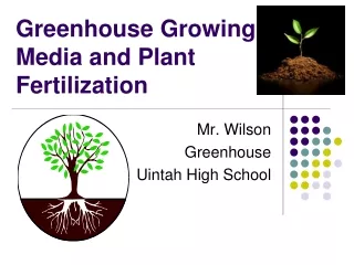 Greenhouse Growing Media and Plant Fertilization