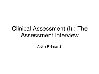 Clinical Assessment (I) : The Assessment Interview