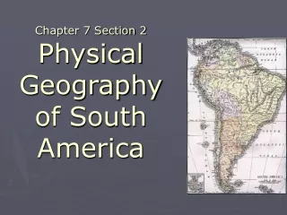 Chapter 7 Section 2 Physical Geography of South America