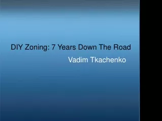 DIY Zoning: 7 Years Down The Road