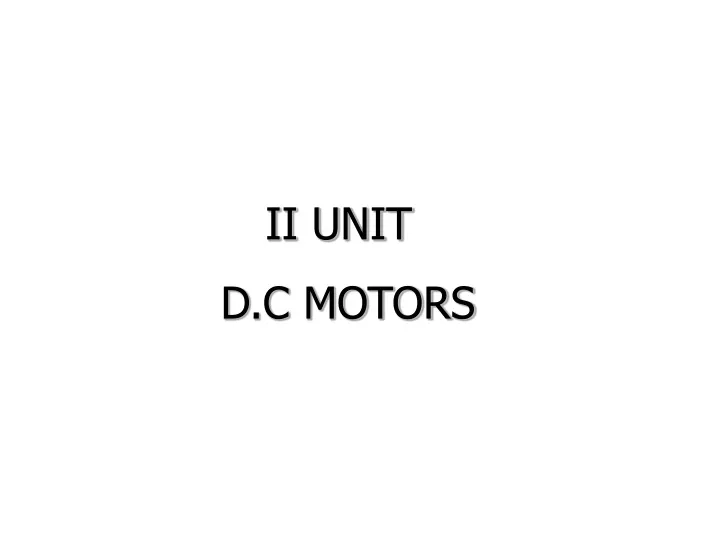 ii unit d c motors