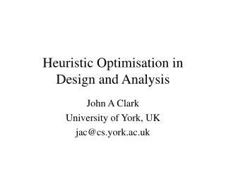 Heuristic Optimisation in  Design and Analysis