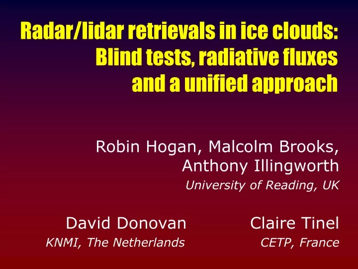 radar lidar retrievals in ice clouds blind tests radiative fluxes and a unified approach
