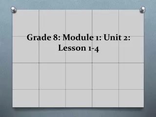 Grade 8: Module 1: Unit 2:  Lesson 1-4