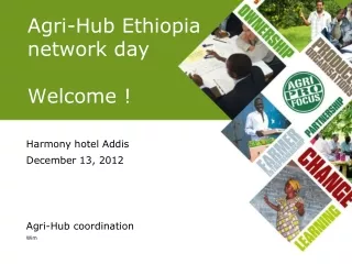 Agri-Hub Ethiopia network day Welcome !