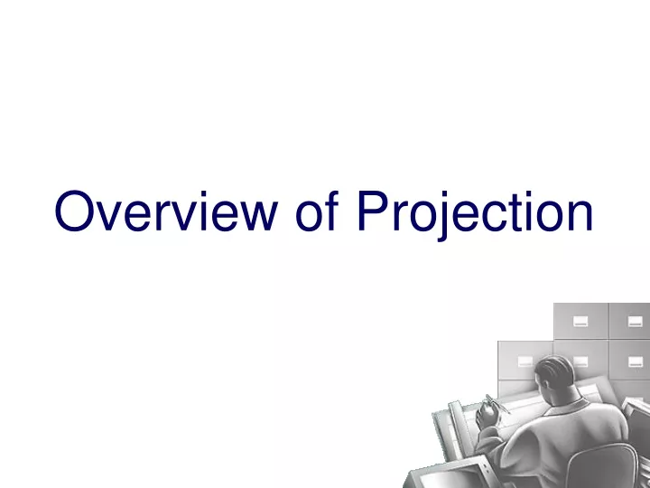 overview of projection