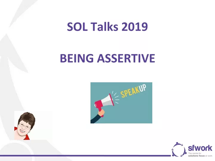 sol talks 2019 being assertive