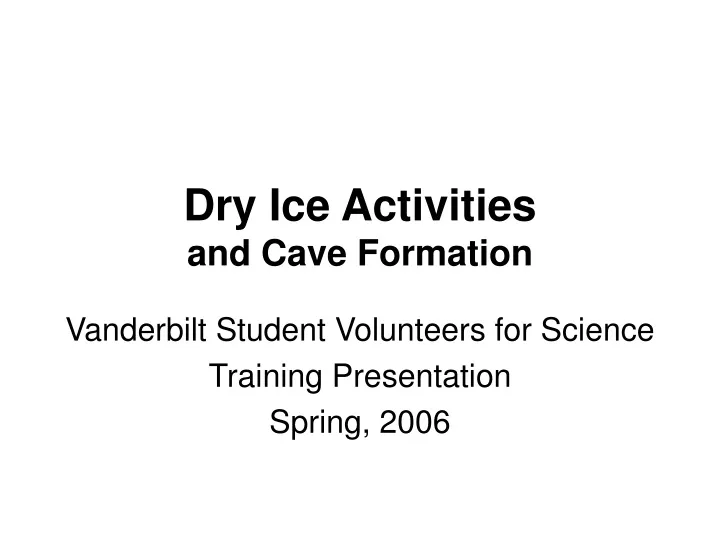 dry ice activities and cave formation