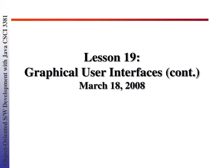 lesson 19 graphical user interfaces cont march 18 2008