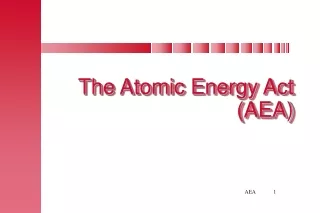 The Atomic Energy Act (AEA)