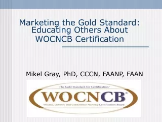 Marketing the Gold Standard: Educating Others About WOCNCB Certification