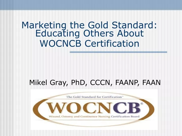 marketing the gold standard educating others about wocncb certification