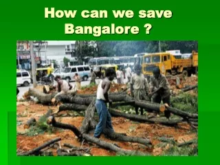 How can we save Bangalore ?