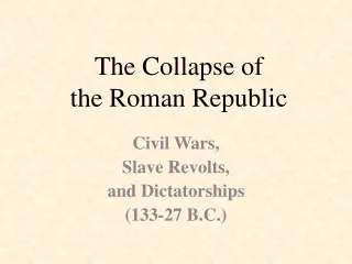 The Collapse of  the Roman Republic