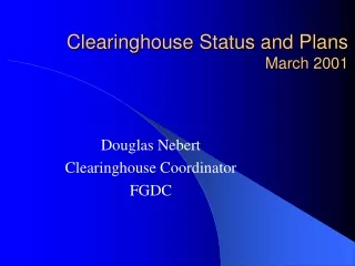 Clearinghouse Status and Plans March 2001