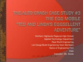 The Auto Crash Case Study  #3 The Egg Mobile “Ted  and  Linda’s  Eggsellent  Adventure”