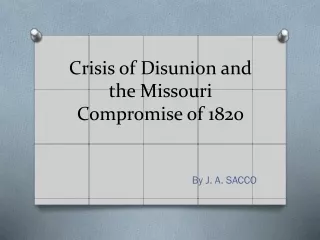 Crisis of Disunion and the Missouri Compromise of 1820