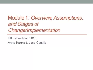Module 1:  Overview, Assumptions, and Stages of Change/Implementation