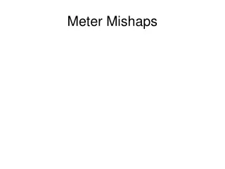Meter Mishaps