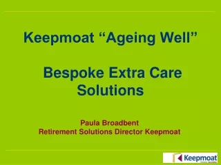 Keepmoat “Ageing Well”  Bespoke Extra Care Solutions