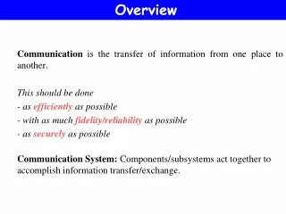 Communication  is the transfer of information from one place to another.  This should be done