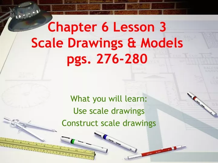 chapter 6 lesson 3 scale drawings models pgs 276 280