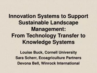 Louise Buck, Cornell University Sara Scherr, Ecoagriculture Partners