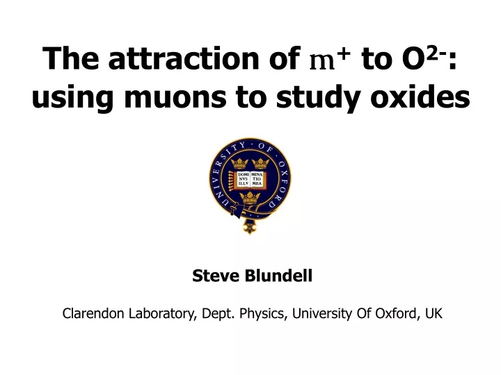 the attraction of m to o 2 using muons to study oxides
