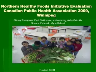 Northern Healthy Foods Initiative Evaluation  Canadian Public Health Association 2009,  Winnipeg