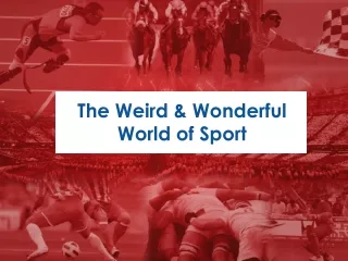 The Weird &amp; Wonderful World of Sport
